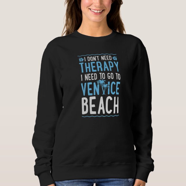 Moletom Não Preciso De Terapia Preciso Ir Para Venice Beac (Frente)