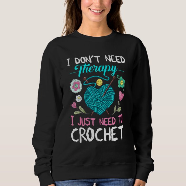 Moletom Não Preciso De Terapia Só Preciso De Crochet Croch (Frente)