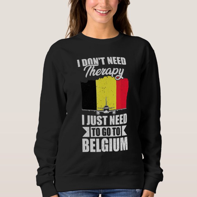 Moletom Não Preciso de Terapia, Só Preciso Ir à Bélgica (Frente)