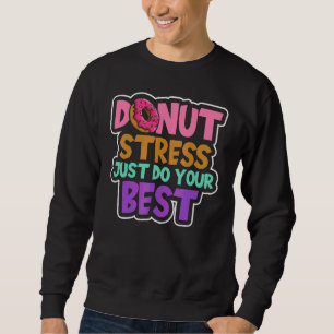 Moletom Não se Estrese Faça o Seu Melhor Donut Stress Apen