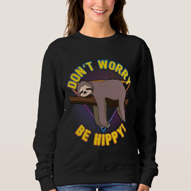 Moletom Não Se Preocupe Com Hippy Sloth Pun Engraçado (Frente)