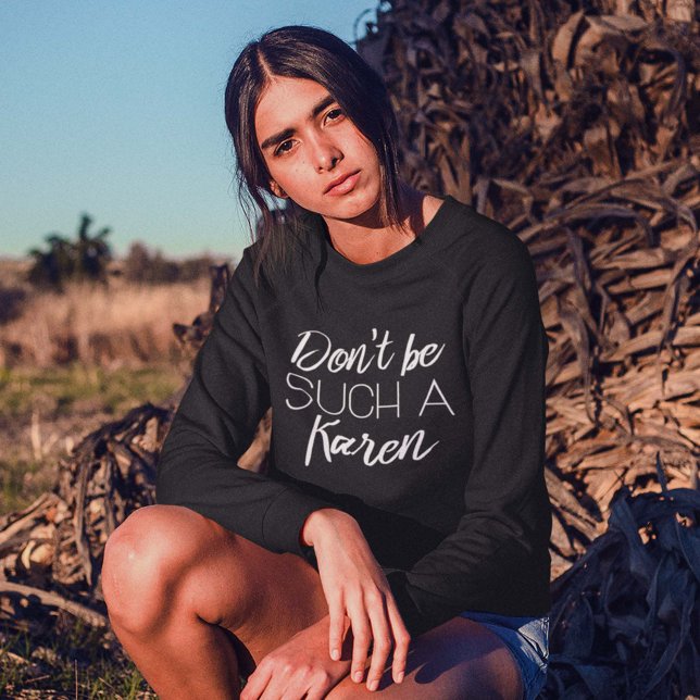 Moletom Não seja tão Karen (Criador carregado)