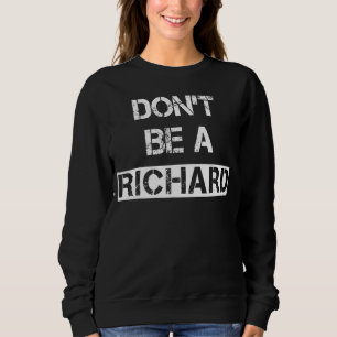 Moletom Não seja um Richard Phrase dizendo comentário Sarc