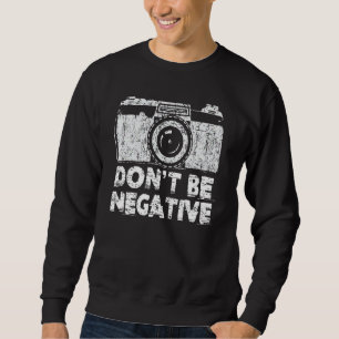 Moletom Não Seja Uma Câmera De Fotografia Engraçada Negati