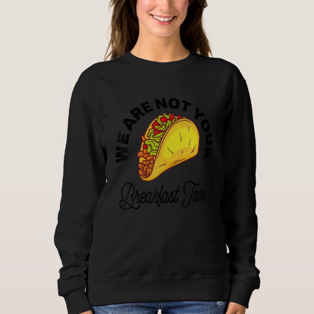 Moletom Não Somos Seus Tacos de Café da Manhã 11 (Frente)