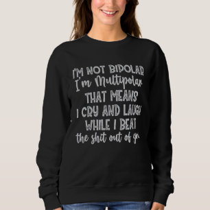 Moletom Não sou bipolar, sou multipolar, significa que cho