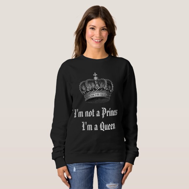 Moletom Não sou uma princesa, sou uma Rainha Sweatshirt (Frente Completa)