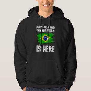 Moletom Não Tenham Medo De Que O Brasileiro Esteja Aqui