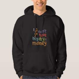 Moletom Não tenho dinheiro, Hoodie.