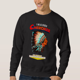 Moletom Nascer Cherokee É O Meu Super Poder Nativo America