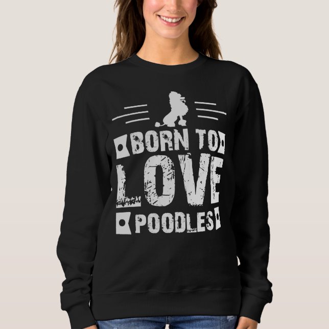 Moletom Nascer Para Amar Poodles (Frente)