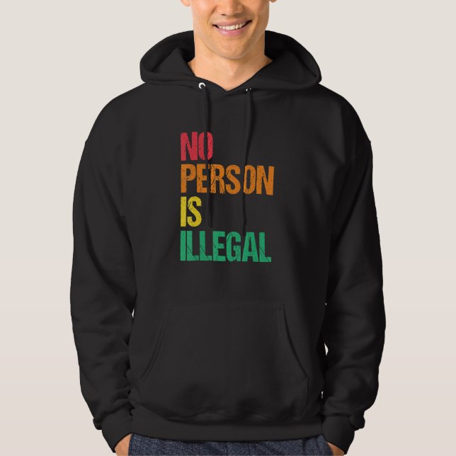 Moletom Nenhuma Pessoa É Ilegal Direitos Humanos Imigrante (Frente)