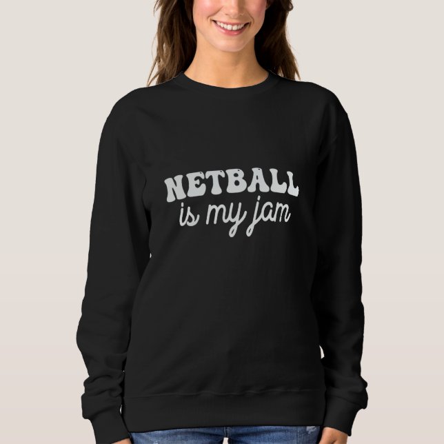 Moletom Netball is my jam (Frente)