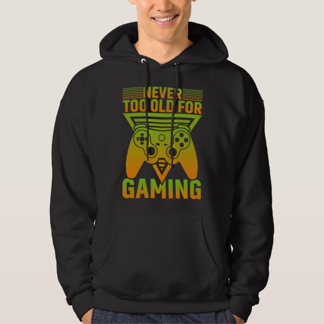 Moletom Never Too Old For Gaming Video Gamer (Frente)