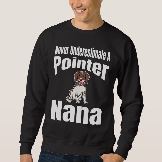 Moletom Never Underestimate A Pointer Nana Dog Lover Owner (Frente)
