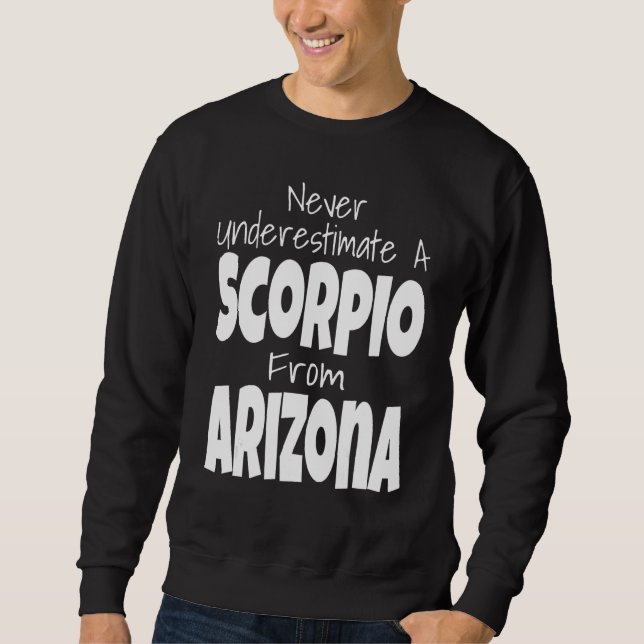 Moletom Never Underestimate A Scorpio From Arizona Zodiac  (Frente)