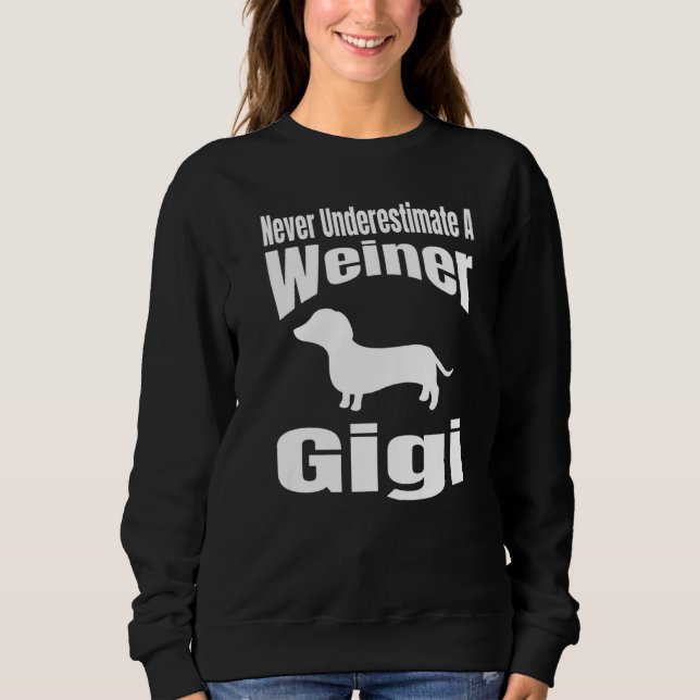 Moletom Never Underestimate A Weiner Gigi Dog Lover Owner  (Frente)