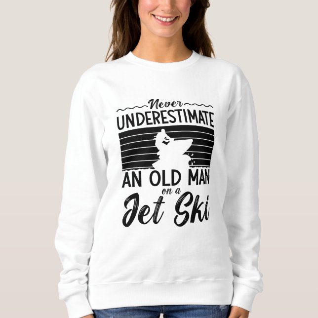 Moletom Never Underestimate An Old Man Jet Skiing Jet Ski (Frente)