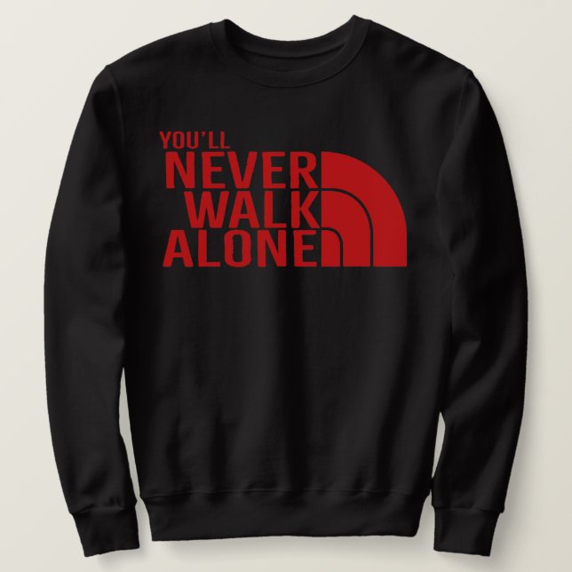 Moletom Never Walk Alone Unless We're Losing Sarcastic Fun (Frente do Design)