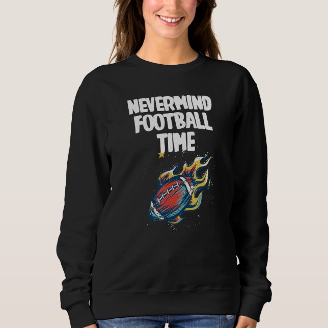Moletom Nevermind its Football Time with cool Football (Frente)