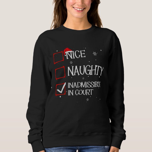 Moletom Nice Naughty Inadmissible In Court Christmas List  (Frente)