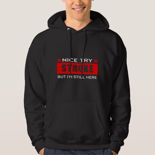 Moletom Nice try Stroke but I'm still here gift for Stroke (Frente)