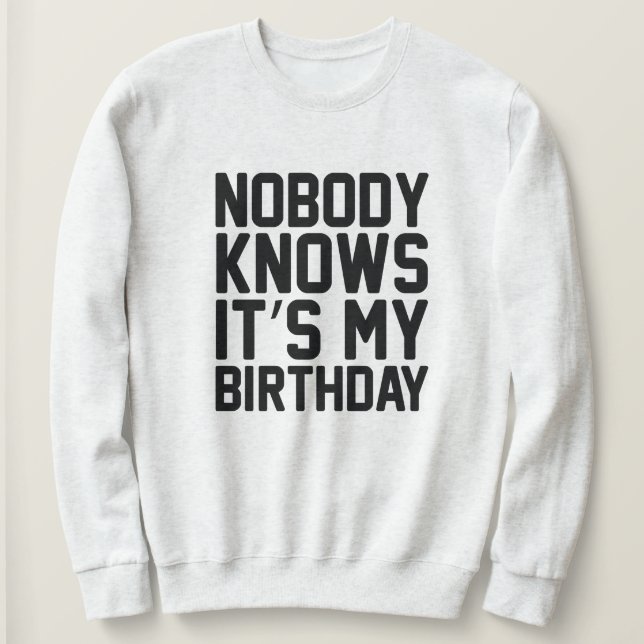 Moletom Ninguém sabe que é o meu aniversário (Frente do Design)