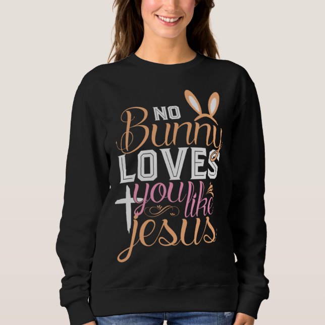 Moletom No Bunny Loves You Like Jesus Christian Religious  (Frente)