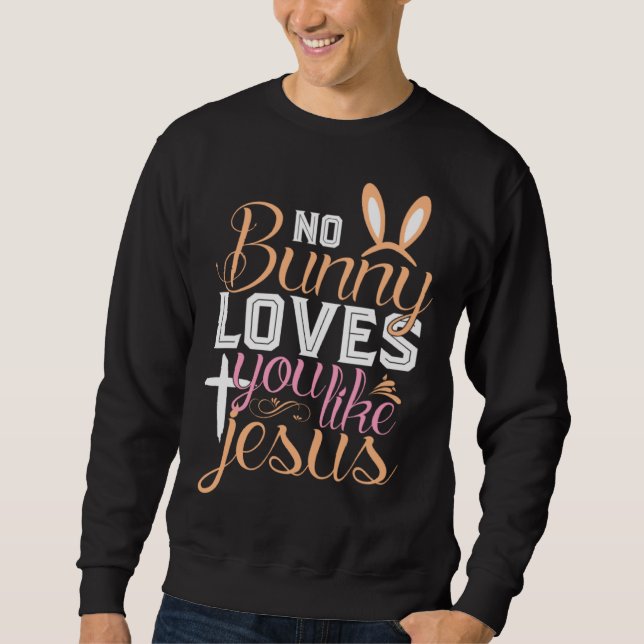 Moletom No Bunny Loves You Like Jesus Christian Religious  (Frente)