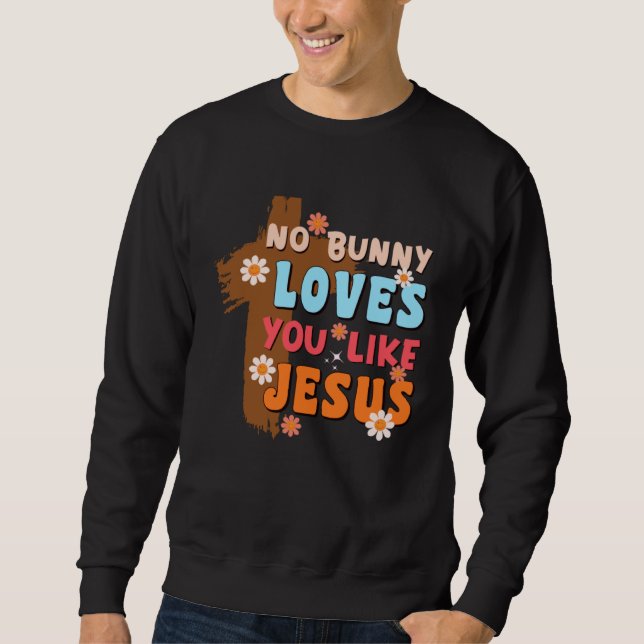 Moletom No Bunny Loves You Like Jesus Christian Religious  (Frente)