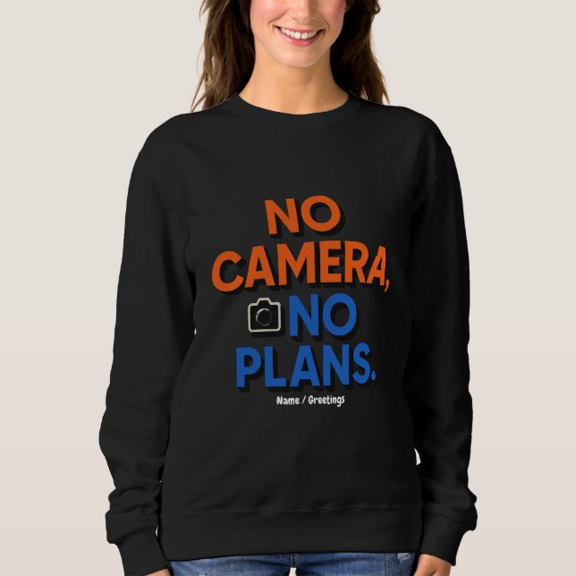 Moletom No Camera No Plans Creative Lifestyle Gift  (Frente)