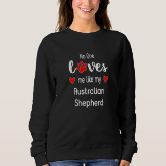 Moletom No One Loves Me Like My Australian Shepherd