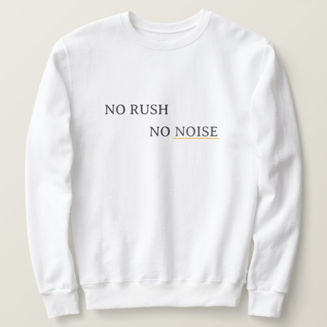 Moletom No Rush No Noise – Minimal Calm Typography Design (Frente do Design)
