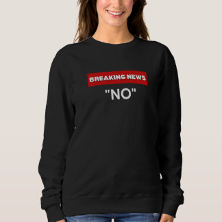 MOLETOM NO SARCASTIC HUMOR BREAKING NEWS WOMEN'S JOKE