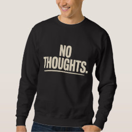 Moletom No Thoughts T-Shirt | Minimal Dry Humor Bold 