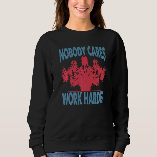 Moletom Nobody Cares Work Harder  Bodybuilder  Gym Motivat (Frente)