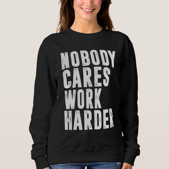 Moletom Nobody Cares Work Harder Fitness Workout Gym 15 (Frente)