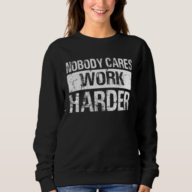 Moletom Nobody Cares Work Harder Gym Fitness Workout Motiv (Frente)