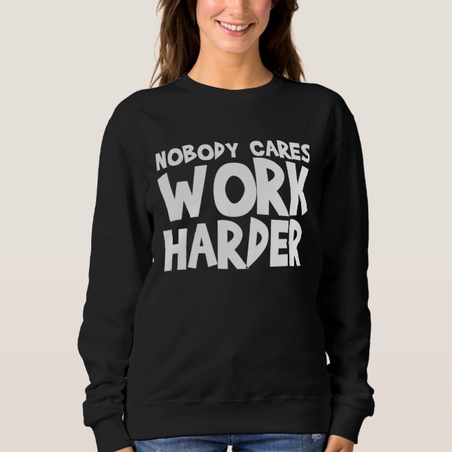 Moletom Nobody Cares Work Harder WORKOUT GYM Motivational (Frente)