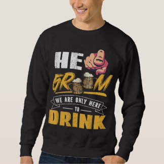 Moletom Noivo Ele Estamos Aqui Apenas Para Beber Festa de
