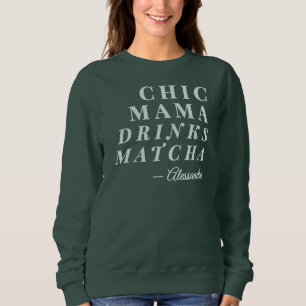 Moletom Nome Personalizado Chic Mama Matcha Tea Phrase Tip