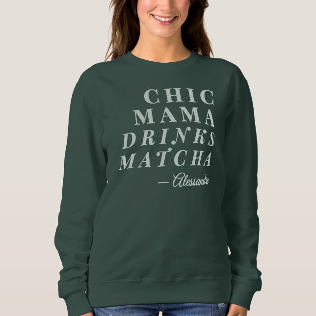 Moletom Nome Personalizado Chic Mama Matcha Tea Phrase Tip (Frente)