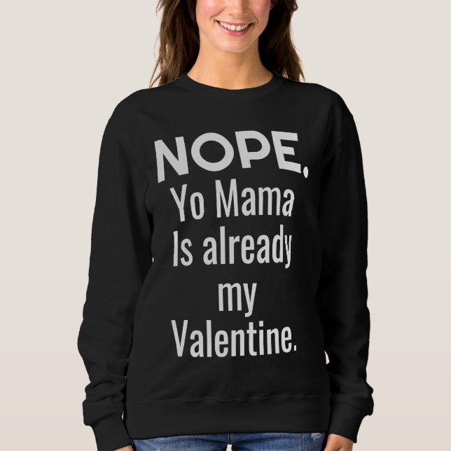 Moletom Nope Yo Mama Is Already My Valentine (Frente)