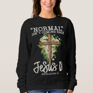 Moletom Normal não está voltando Jesus é Flor Cristã
