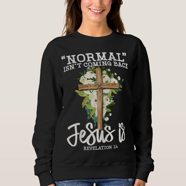 Moletom Normal não está voltando Jesus é Flor Cristã (Frente)