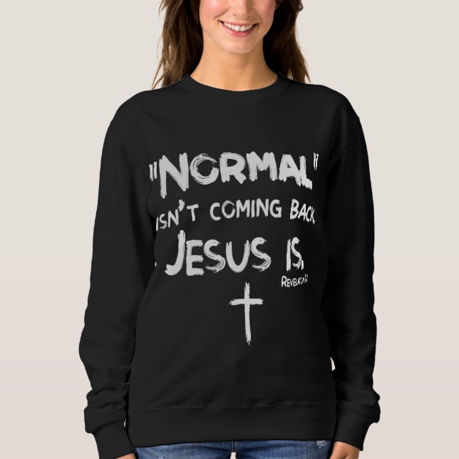 Moletom Normal não está voltando, mas Jesus é a revolução  (Frente)