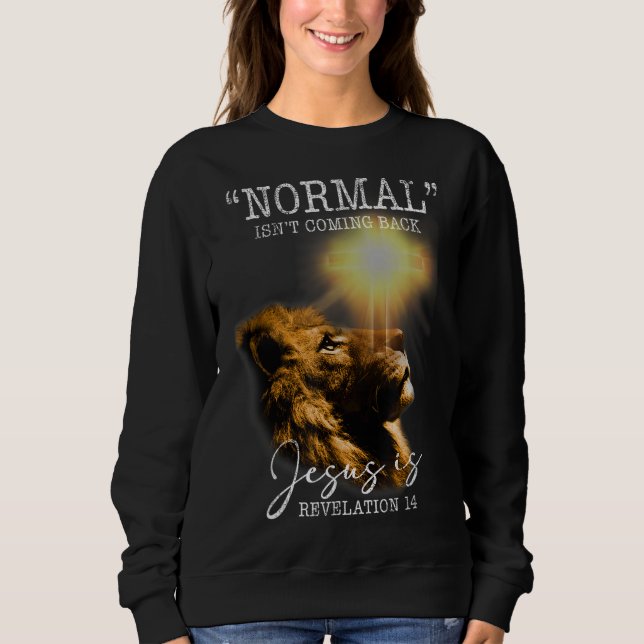 Moletom Normal não está voltando, mas Jesus é Cristo cruza (Frente)