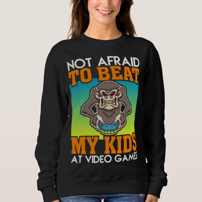 Moletom Not Afraid To Beat My Kids At Video Games Video Ga (Frente)