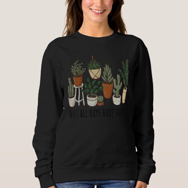 Moletom Not All Days Have Thorns Plants Plants  Tees (Frente)