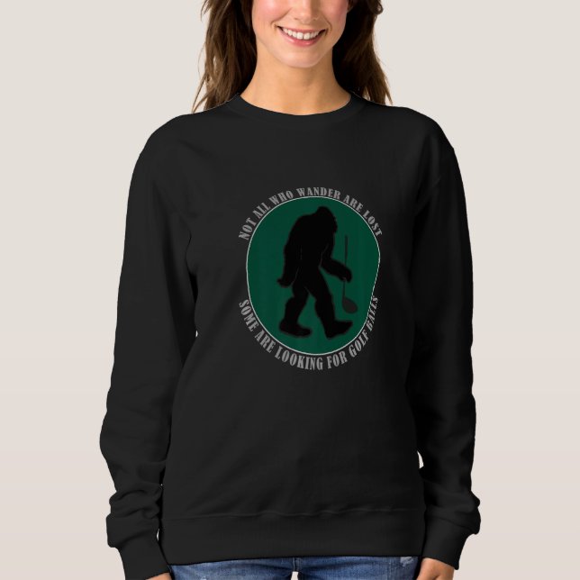 Moletom Not All Who Wander Are Lost Funny Sasquatch Golf B (Frente)